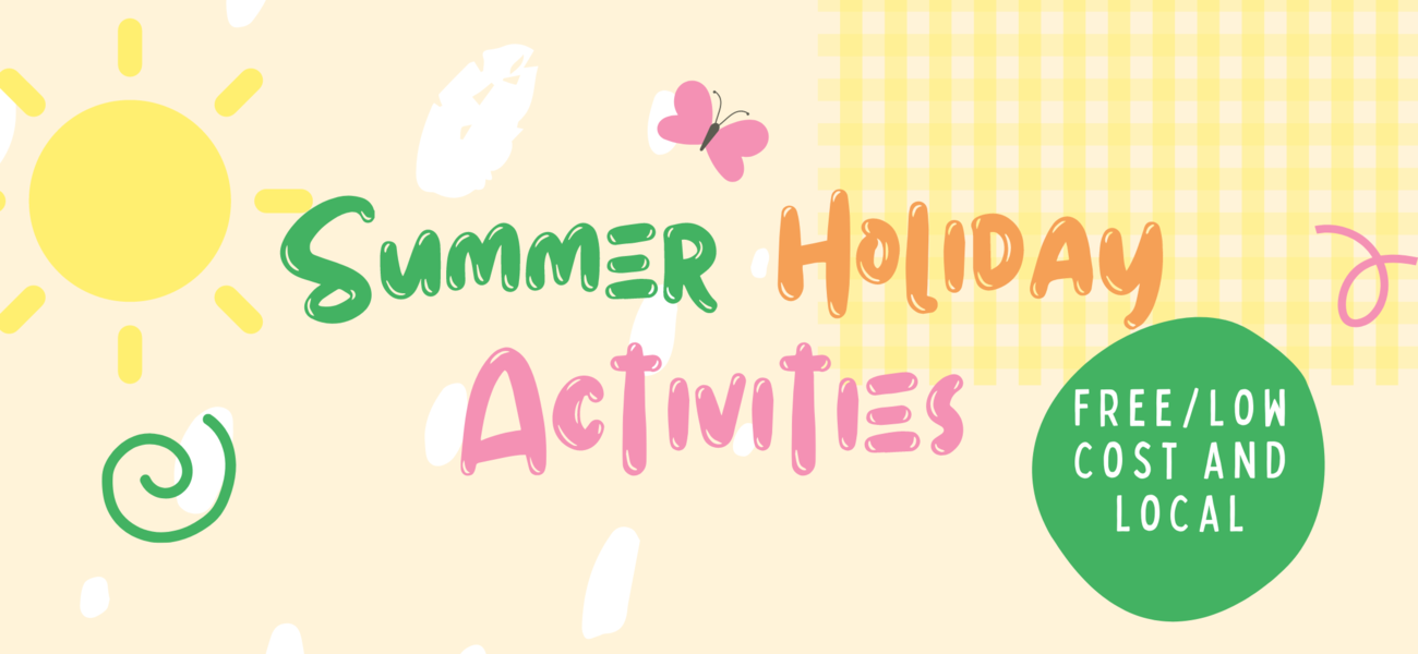 Summer Holidays 2023 - Free, low cost and local activities for families